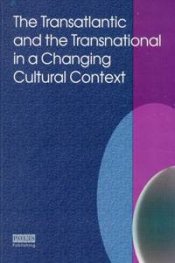 The Transatlantic and the Transnsnational in a Changing Cultural Context