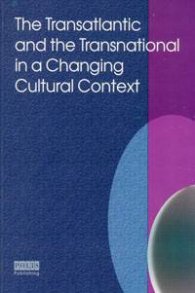 The Transatlantic and the Transnsnational in a Changing Cultural Context