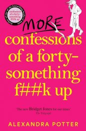 More Confessions of a Forty-Something F**k Up