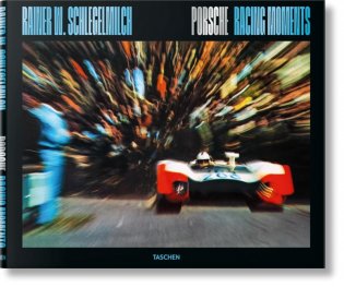 Rainer W. Schlegelmilch. Porsche Racing Moments