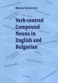 Verb-centred Compound Nouns in English and Bulgarian
