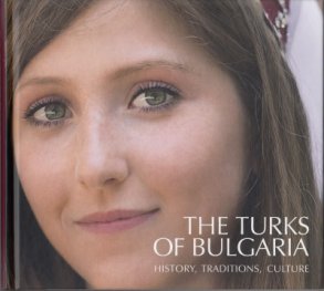 The Turks of Bulgaria: History, Traditions, Culture
