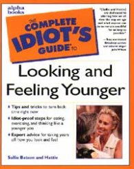 The Complete Idiot's Guide to Looking and Feeling Younger