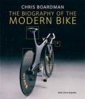 Chris Boardman: The Biography of the Modern Bike : The Ultimate History of Bike Design